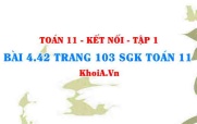 Bài 4.42 trang 103 SGK Toán 11 tập 1 Kết nối tri thức